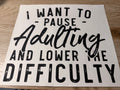 I want to pause adulting and lower the difficulty ￼