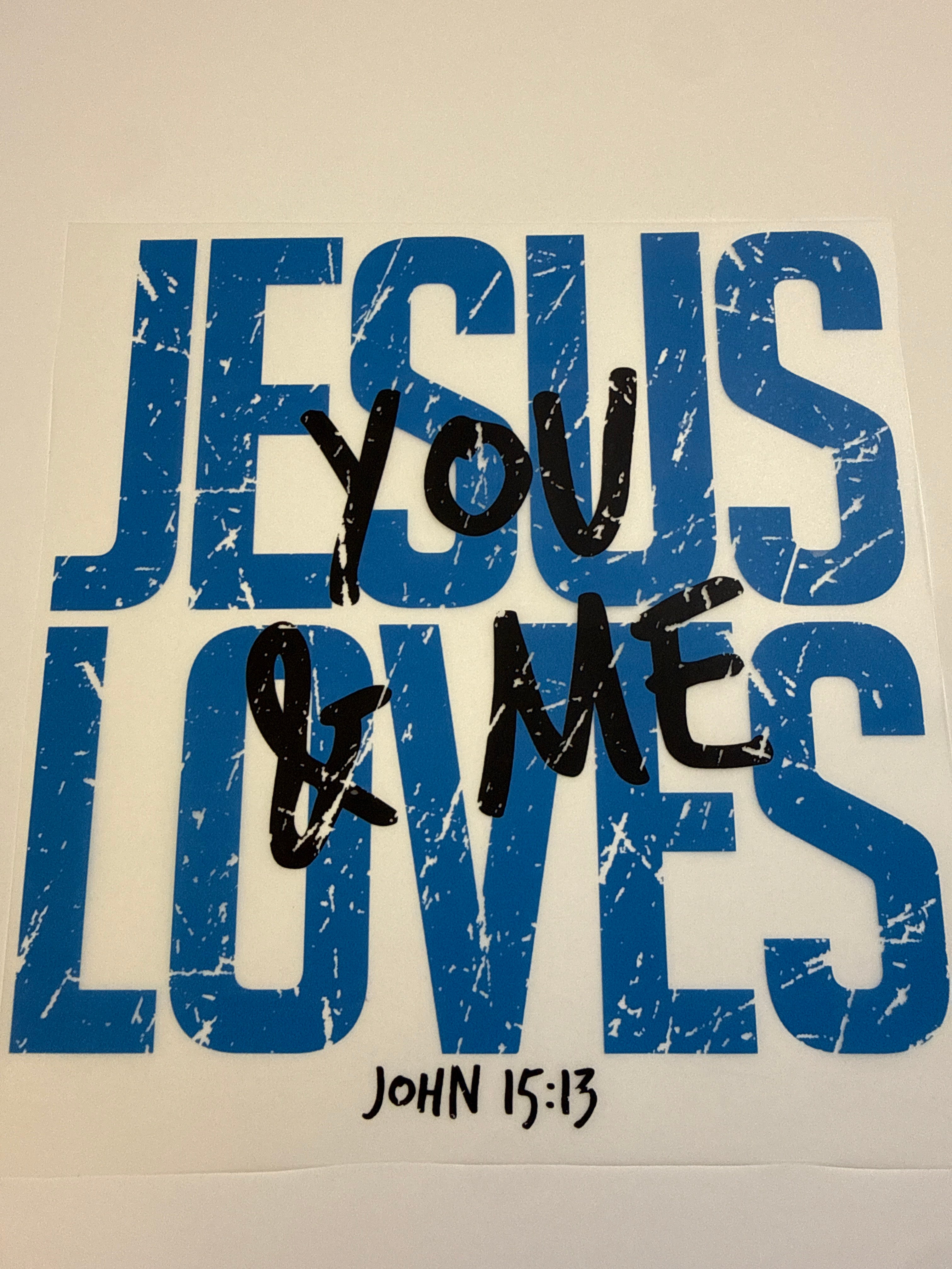 Jesus loves you and me