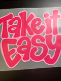 Take it easy