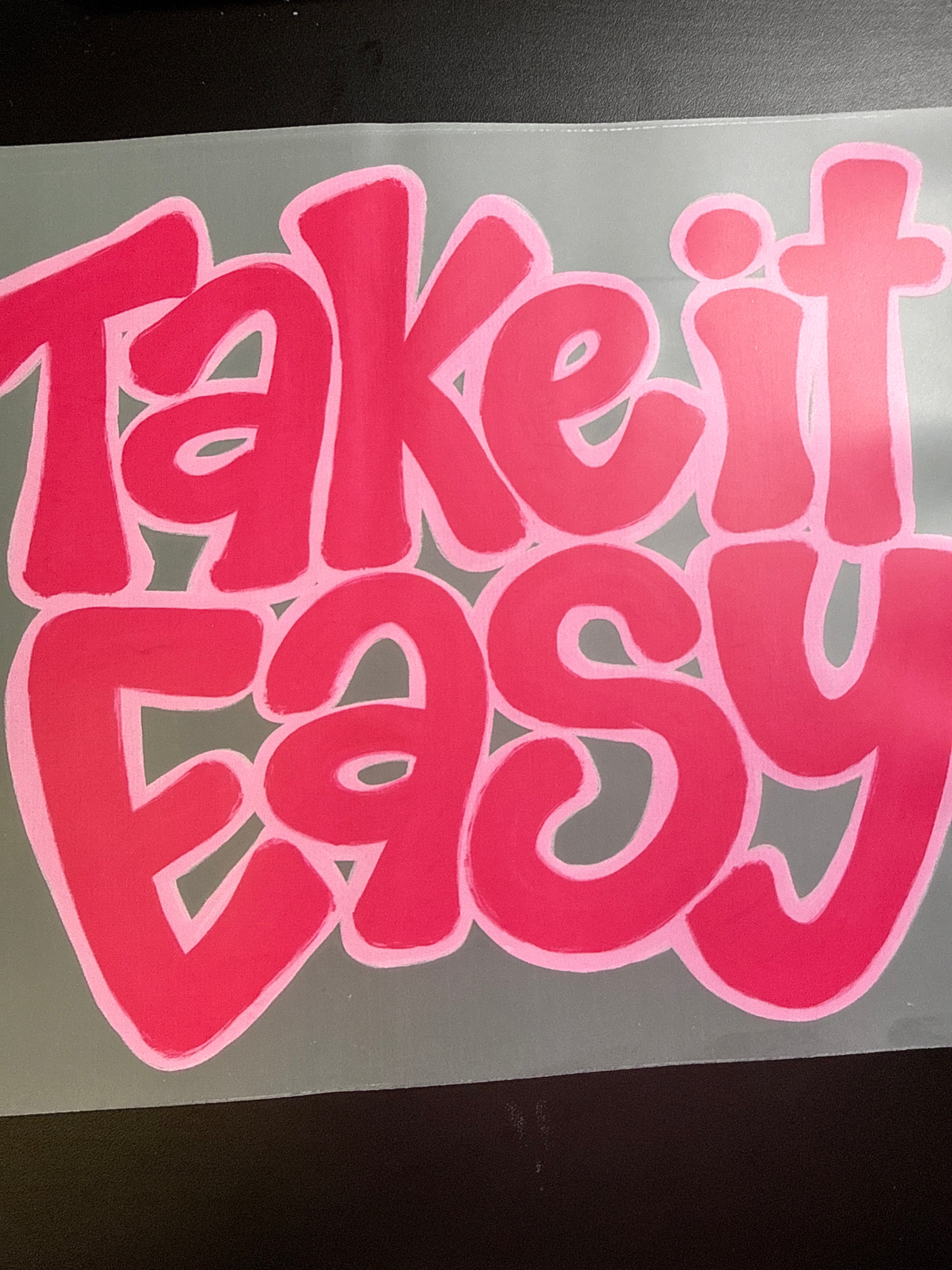 Take it easy