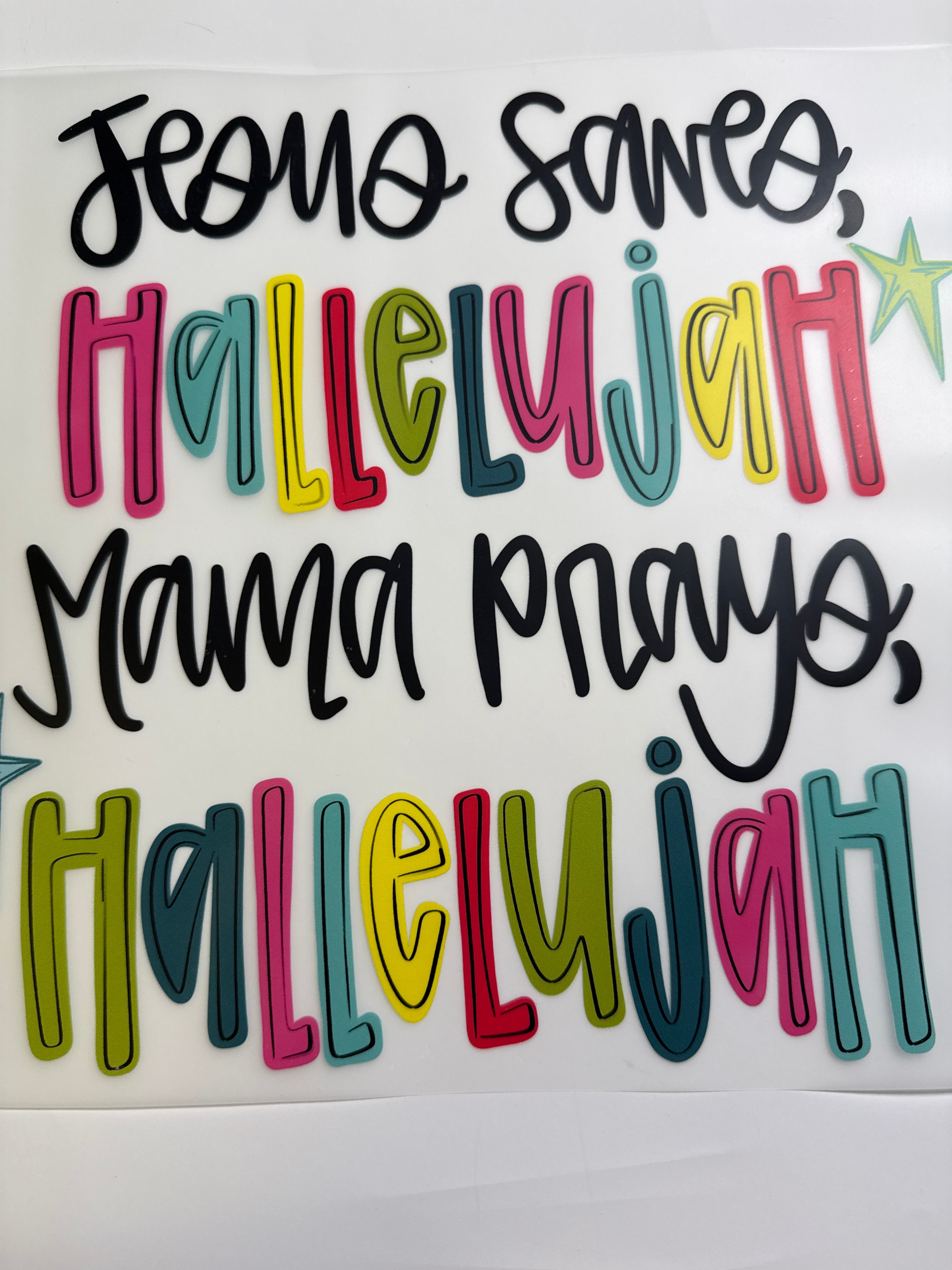 Jesus saves mama prays