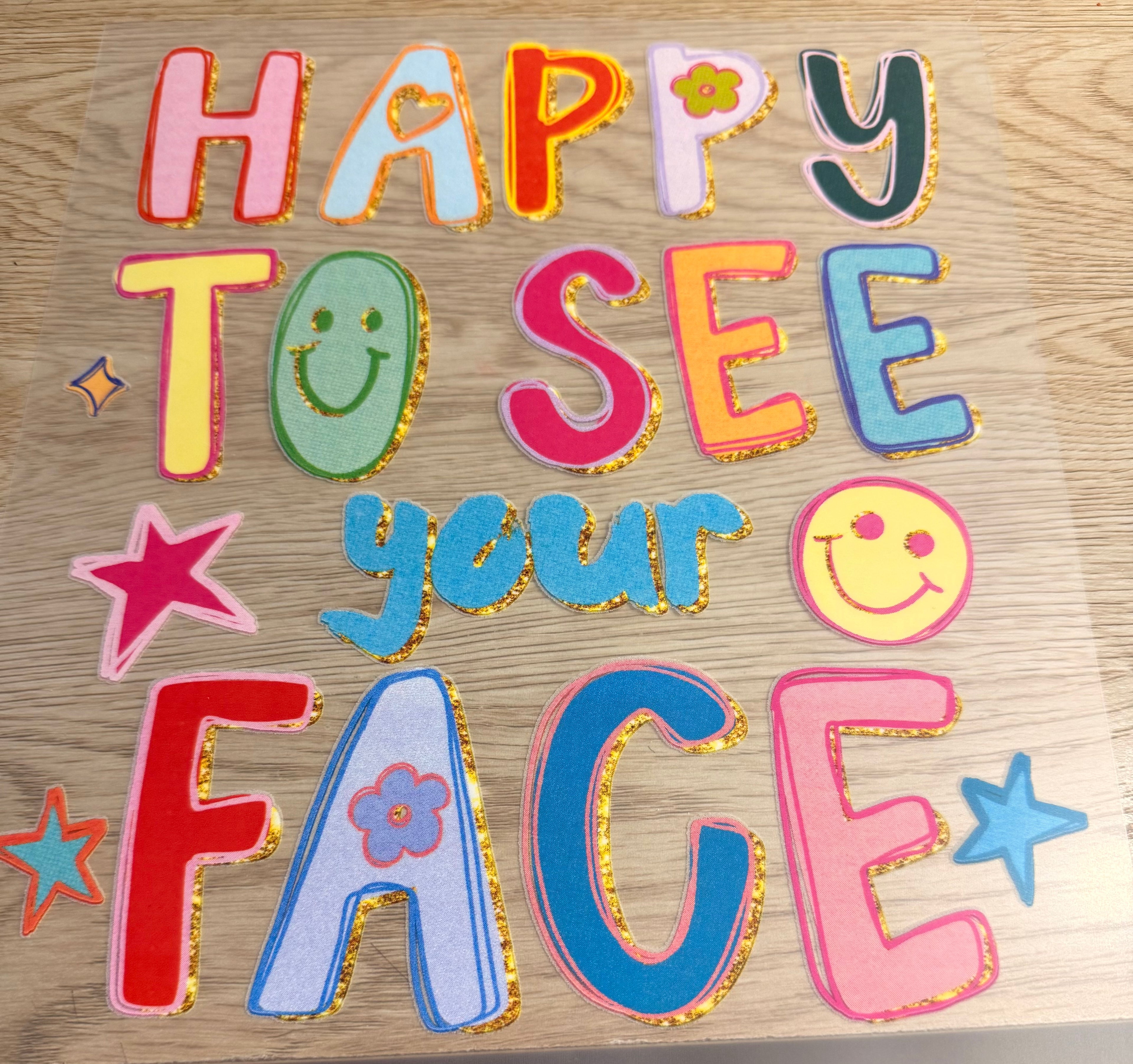 Happy to see your face