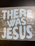 There was Jesus