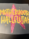 Motherhood hallelujah
