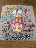 May your coffee be stronger
