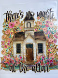 No waste at the altar